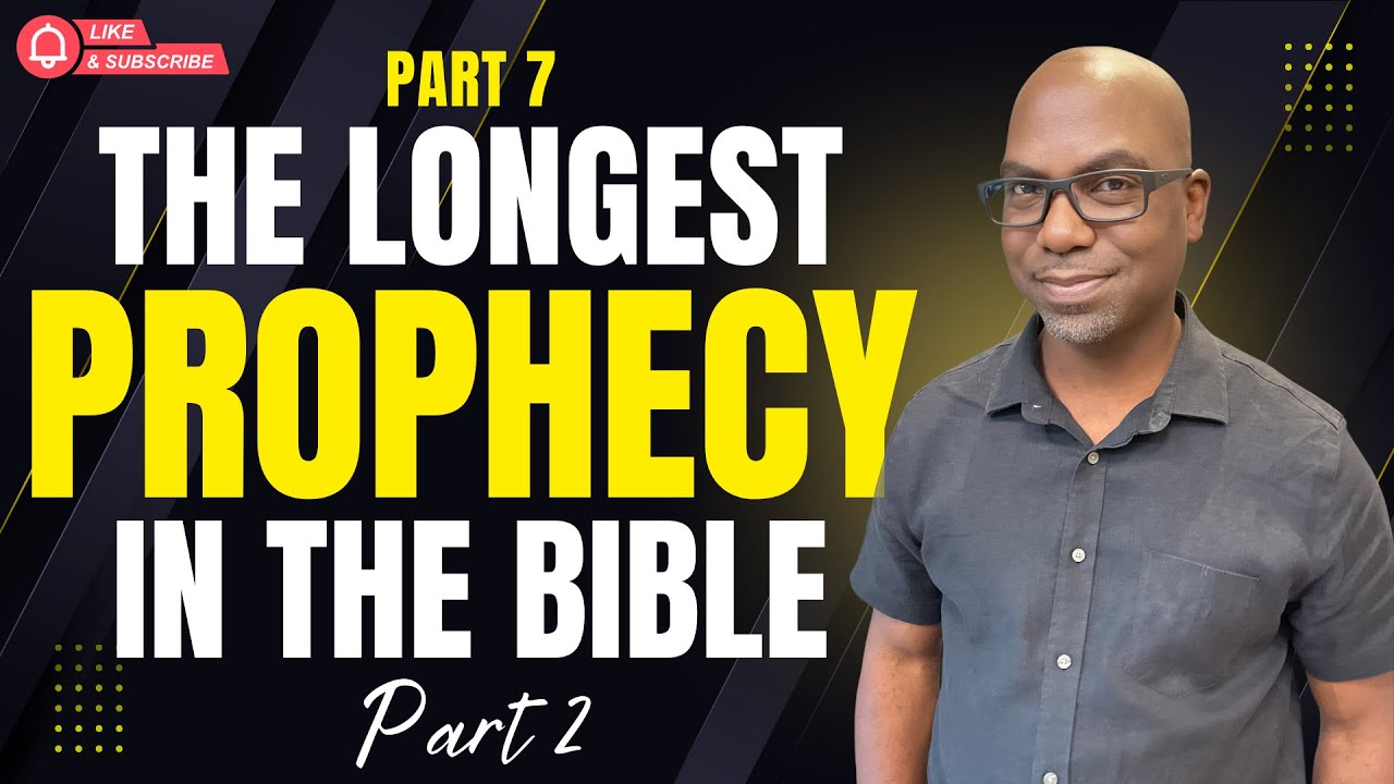 #7 | The Longest Prophesy in the Bible, Part 2 - Elder Dwayne Lemon