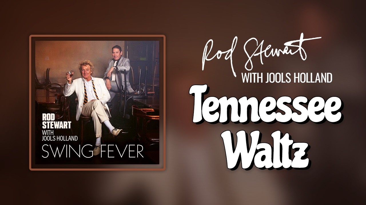 Rod Stewart with Jools Holland – Tennessee Waltz (Official Visualiser)