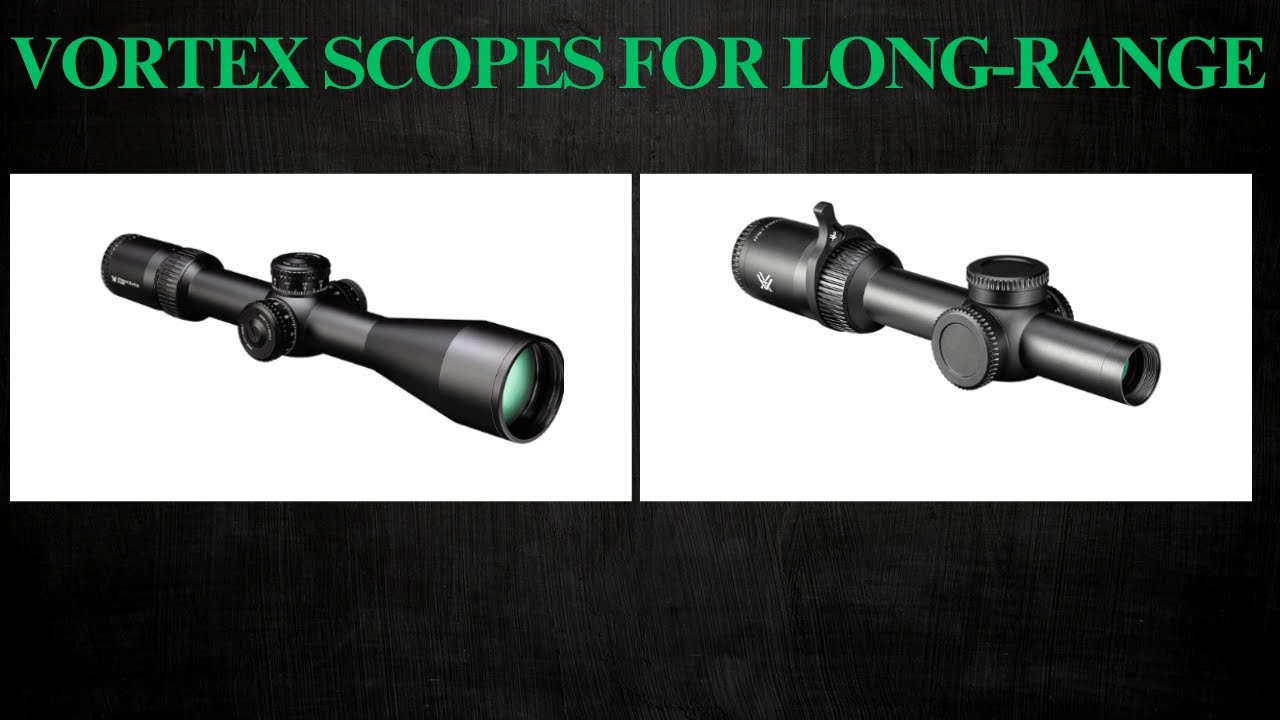 6 Vortex Scopes for Long Range