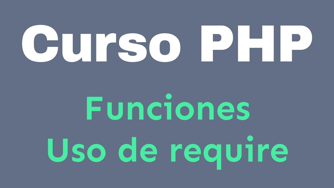 PHP - 023 - Funciones - Uso de require