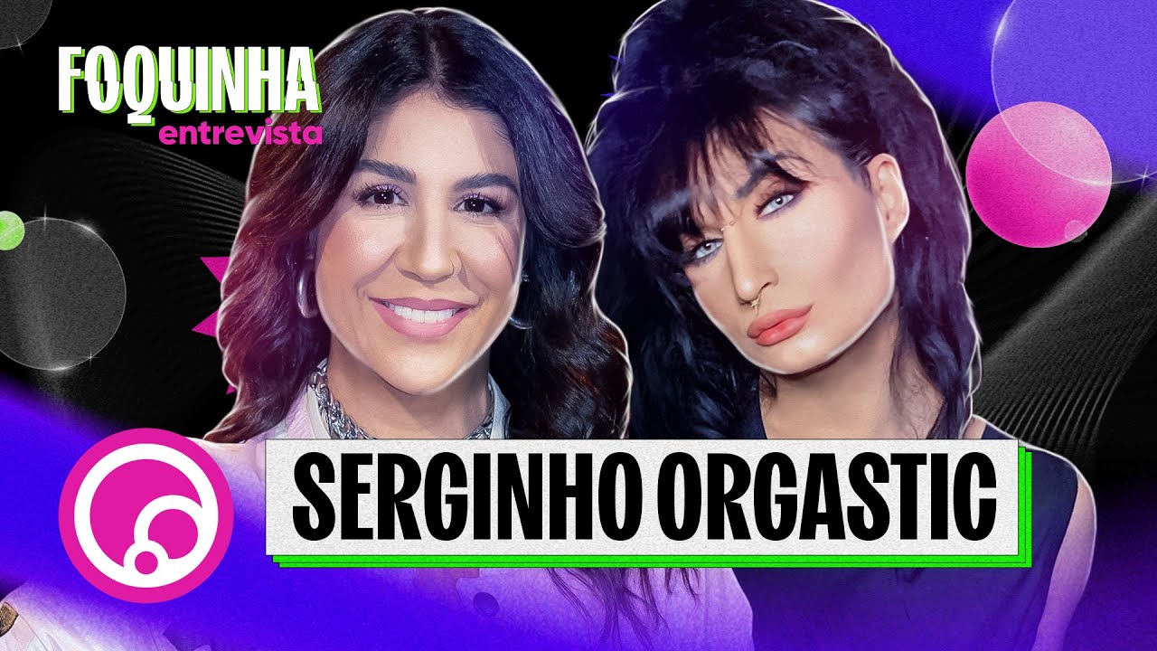 FOQUINHA ENTREVISTA: Serginho Orgastic  - EP8T3 | DiaTV