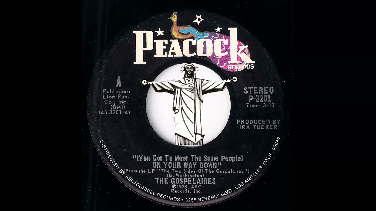 The Gospelaires - (You Got To Meet The Same People) On Your Way Down [Peacock] 1973 Gospel Soul 45