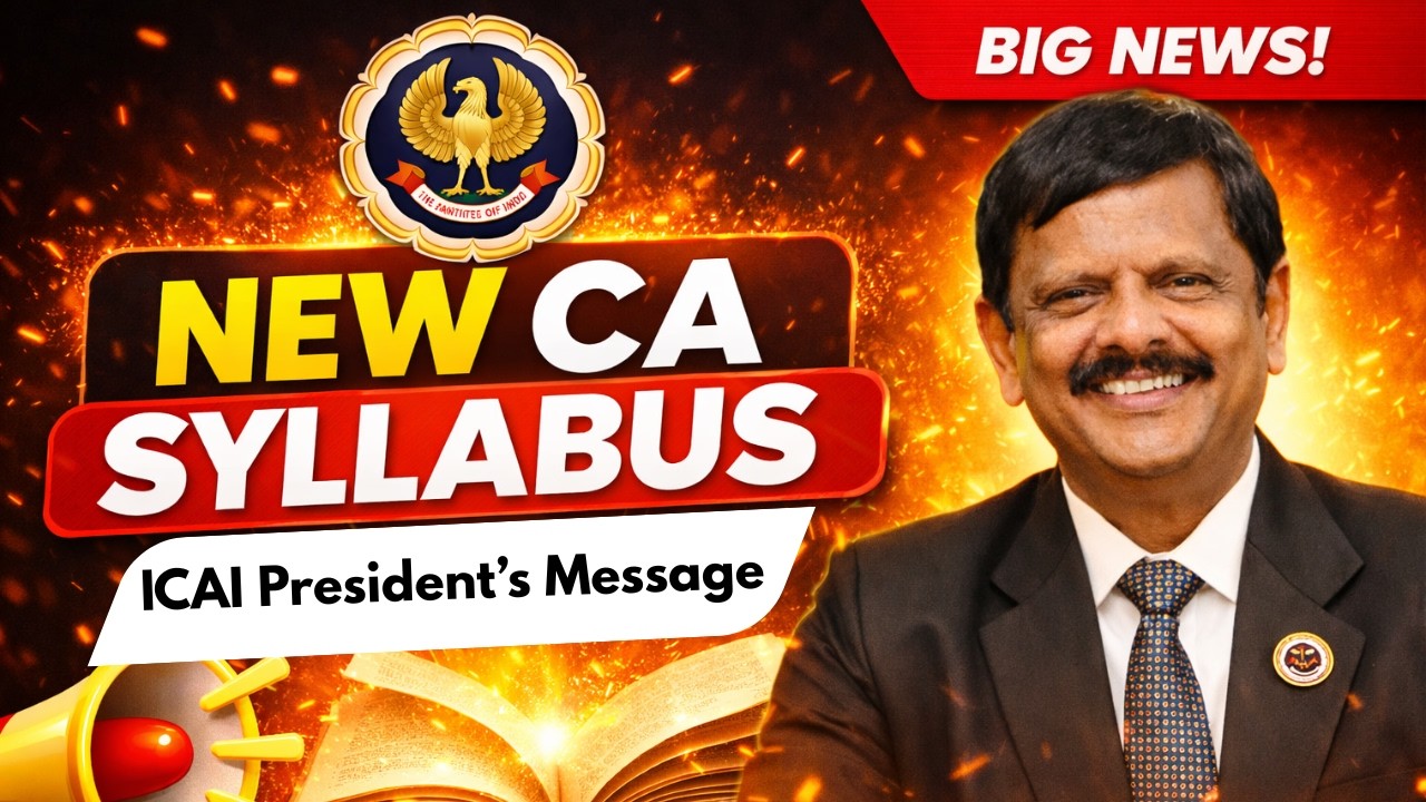 Update on New Syllabus & CA Curriculum by ICAI President