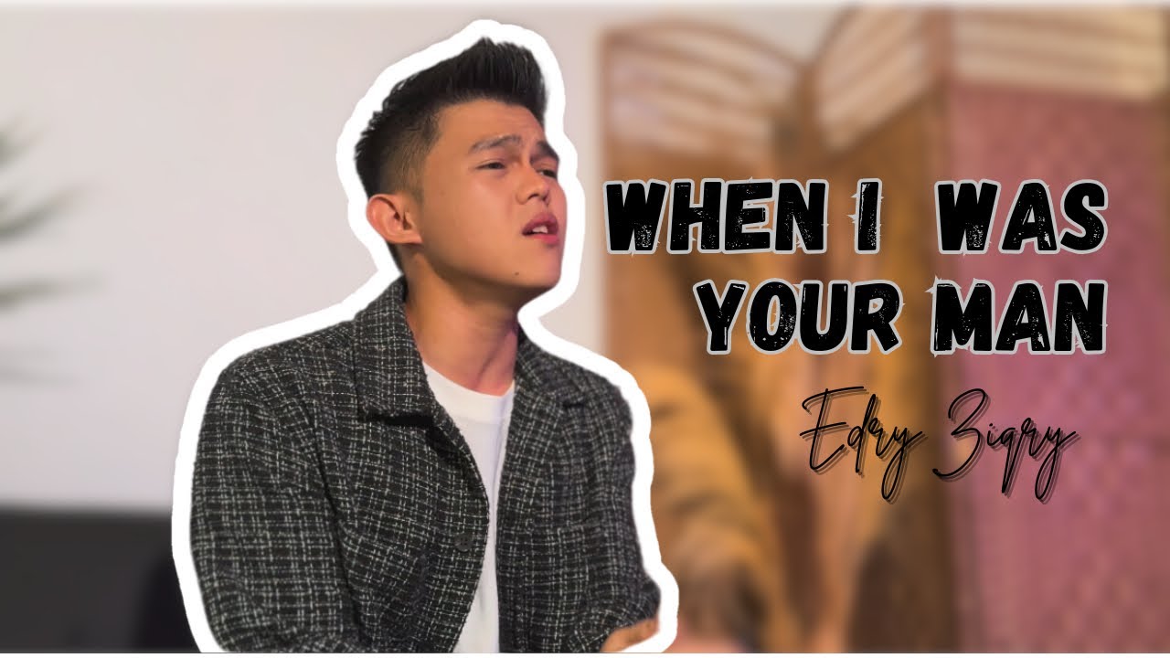 When I Was Your Man - Cover by Edry Ziqry