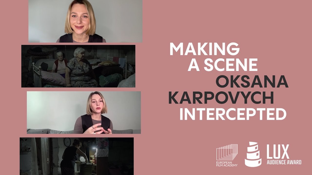 INTERCEPTED: Making a scene with director Oksana Karpovych | LUX Audience Award 2025