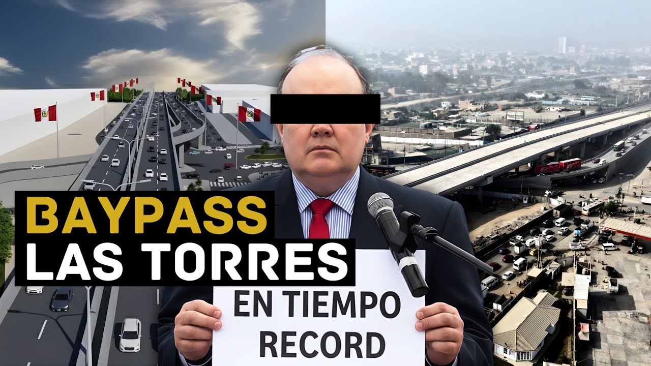 &iquest;Bypass Las Torres: SOLUCI&Oacute;N o PROBLEMA? El proyecto vial m&aacute;s r&aacute;pido de Lima
