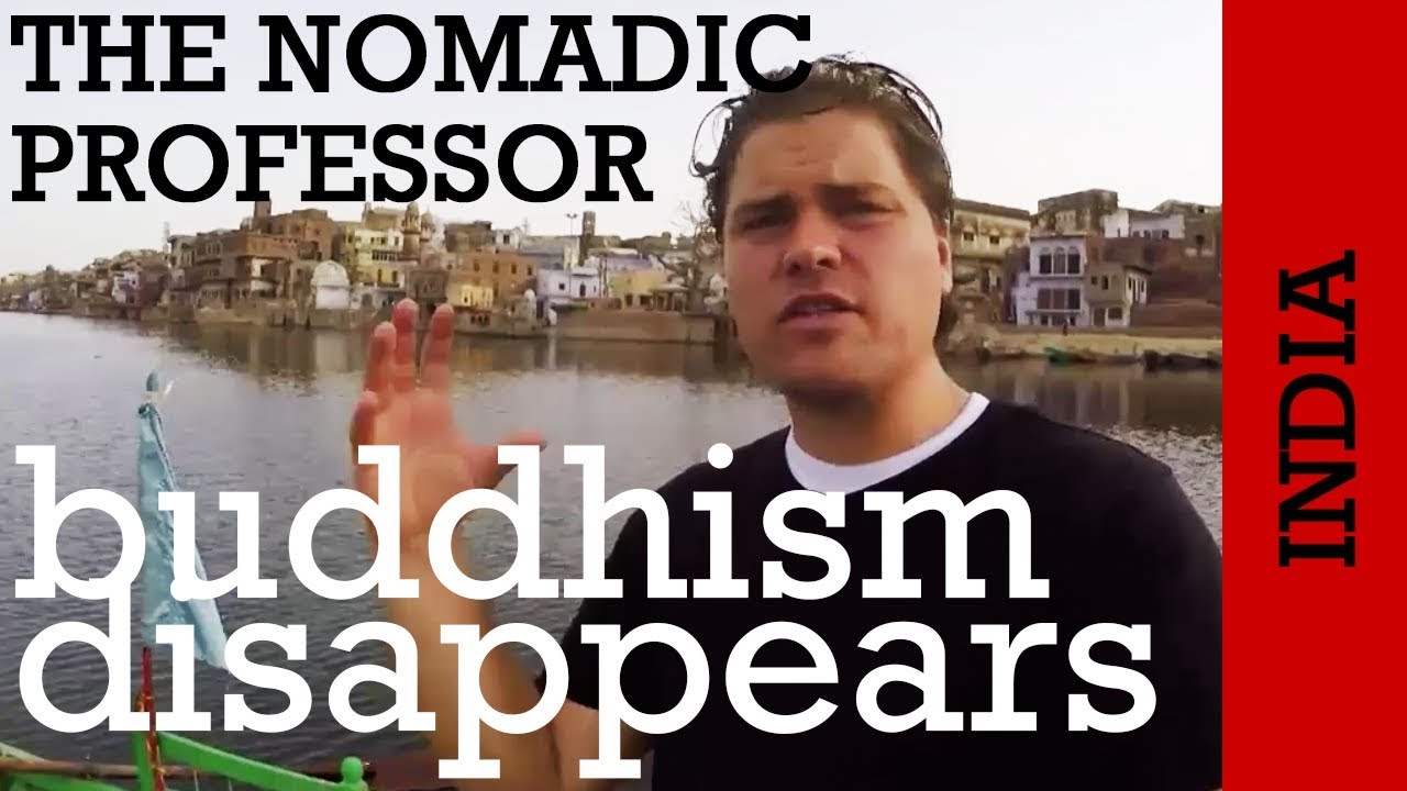 INDIA: Why did Buddhism mostly disappear from India?