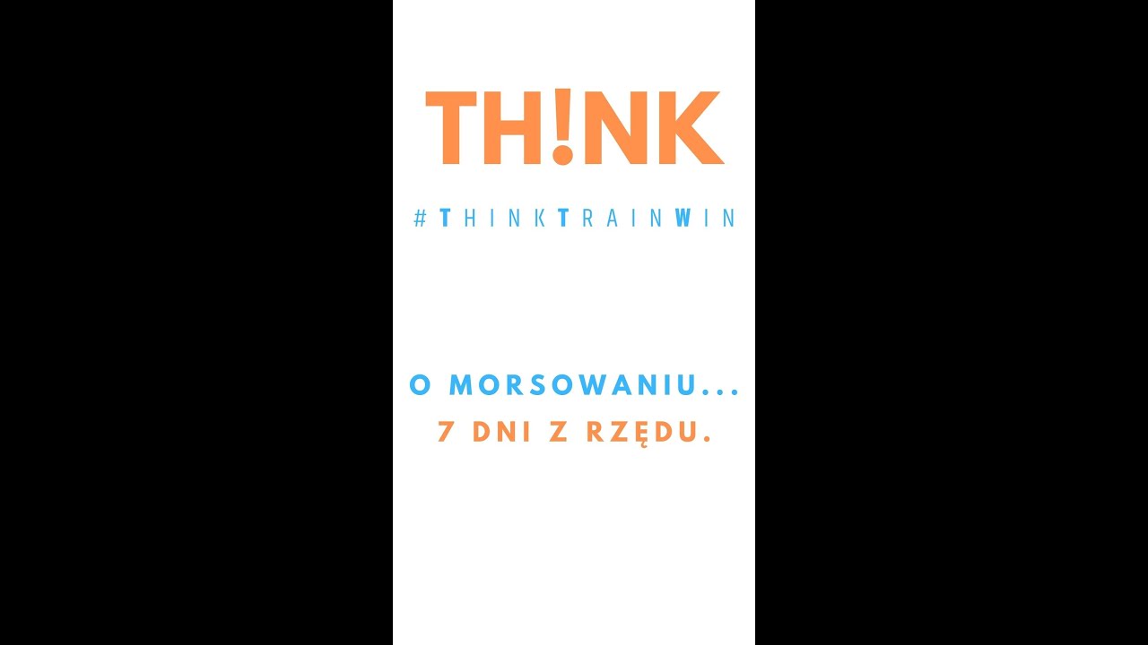 O morsowaniu...  7 dni z rzędu. | Think Train Win
