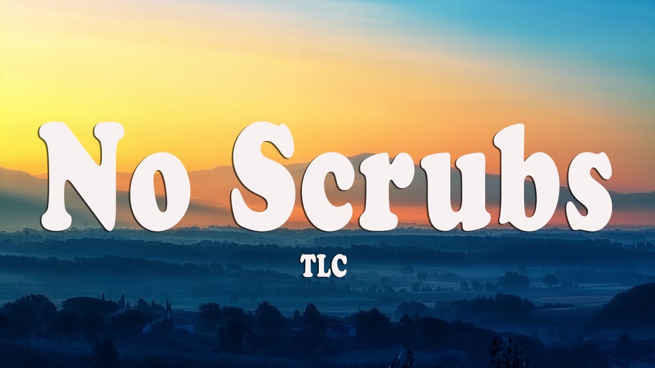 TLC - No Scrubs (Lyrics)