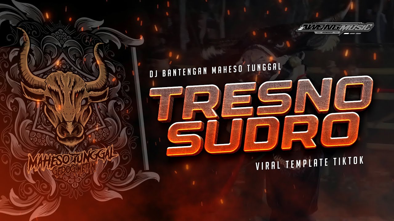 TRESNO SUDRO❗DJ BANTENGAN MAHESO TUNGGAL❗VIRAL TEMPLATE TIKTOK - Remixer @AWENGMUSIC