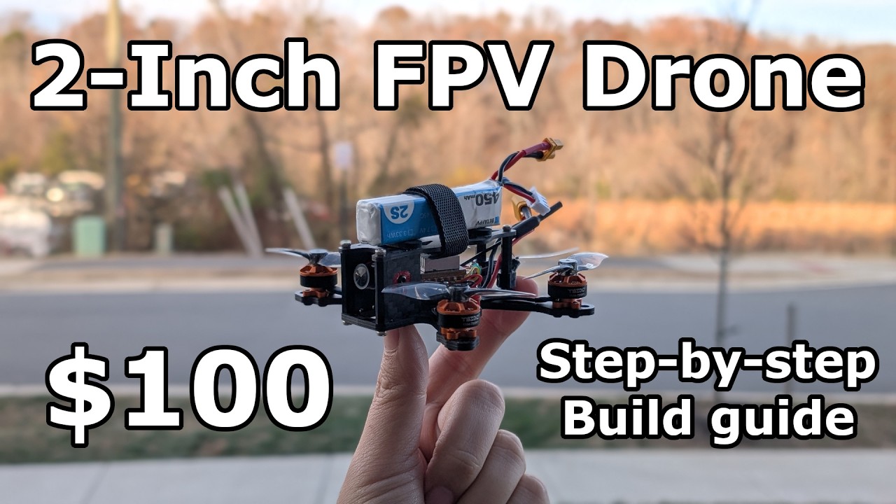 Как построить 2-дюймовый FPV-дрон за 100 долларов