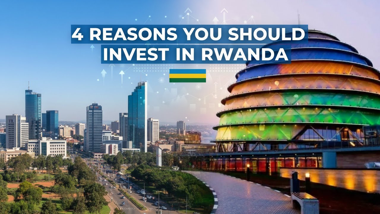 4 Reasons You Should Invest in Rwanda 🇷🇼 | Africa’s Rising Business Hub