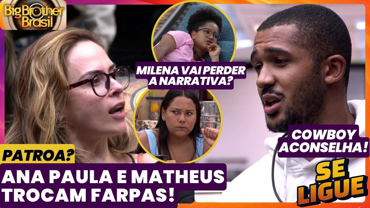 BBB 26 🔥 Ana Paula e Matheus trocam farpas, Cowboy aconselha! Milena vai perder a narrativa? Ao Vivo