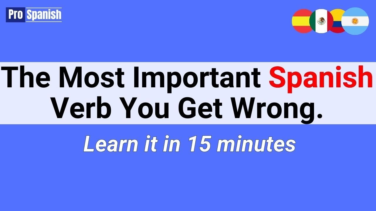 The Most Important Spanish Verb You Keep Getting Wrong - Fixed in 15 minutes