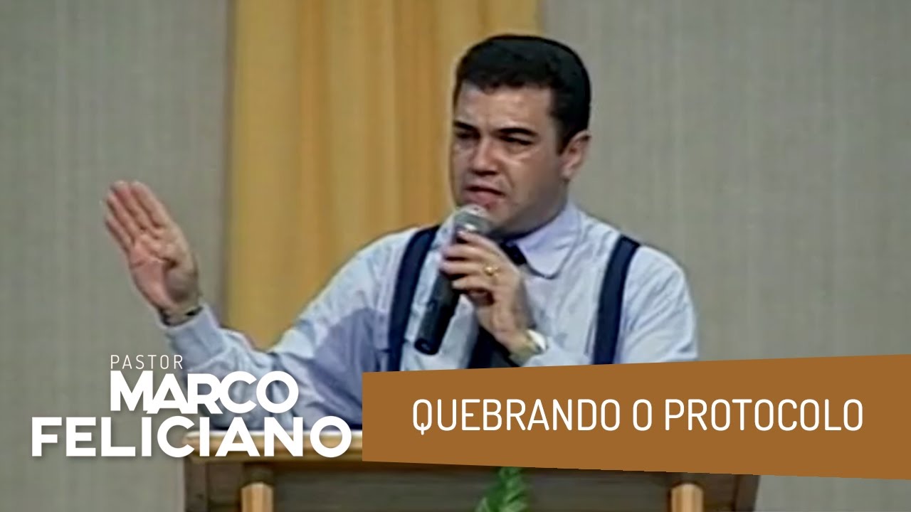 QUEBRANDO O PROTOCOLO, PASTOR MARCO FELICIANO