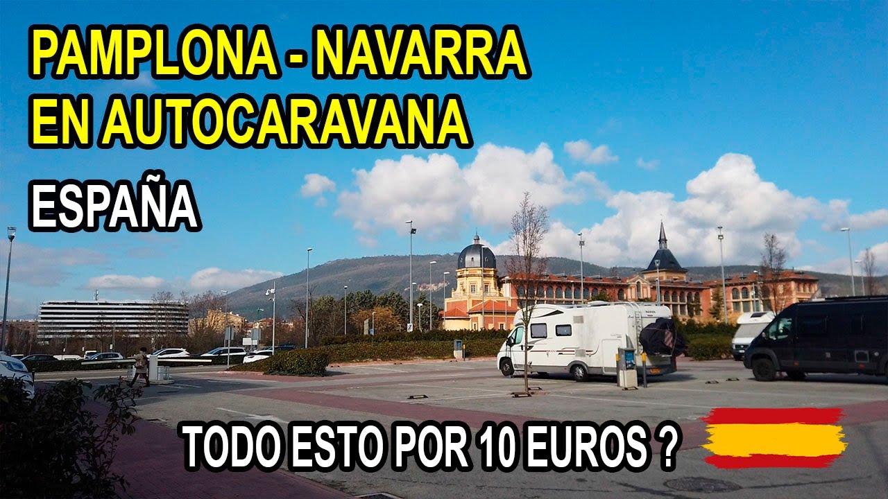 Pamplona en Autocaravanas, 🇪🇸 Todo esto  por 10 Euros ? Área centro Pamplona.
