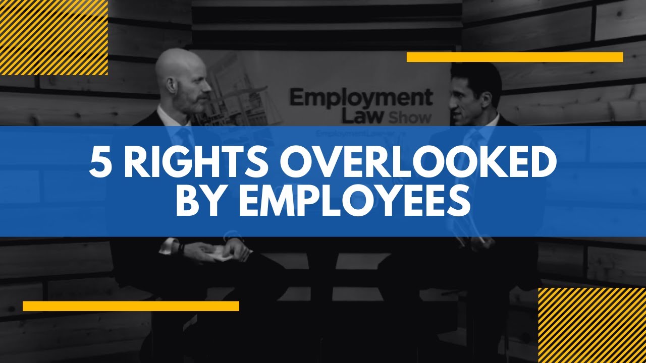 5 Rights Overlooked by Employees - Employment Law Show: S3 E23