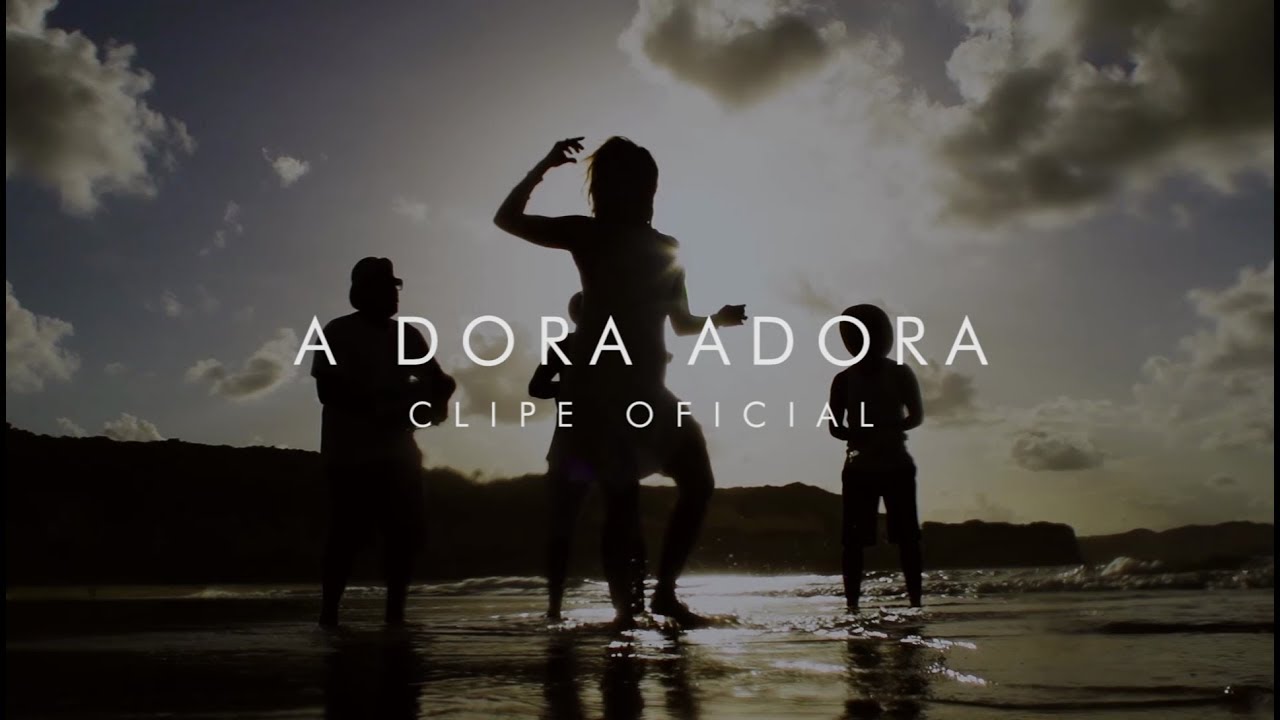 A Dora Adora - Dora Vergueiro (Clipe Oficial)