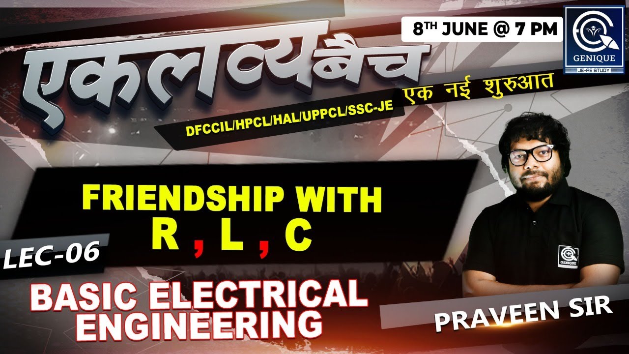 Lec-06 | Live Session | Friendship with R,L,C | Basic Electrical  Engineering