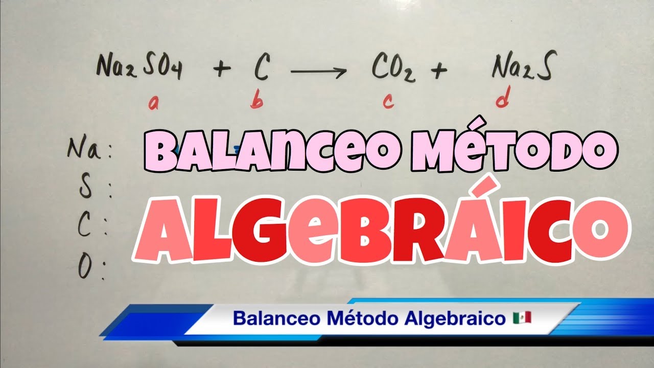 Balanceo por M&eacute;todo ALGEBRAICO (paso a paso)
