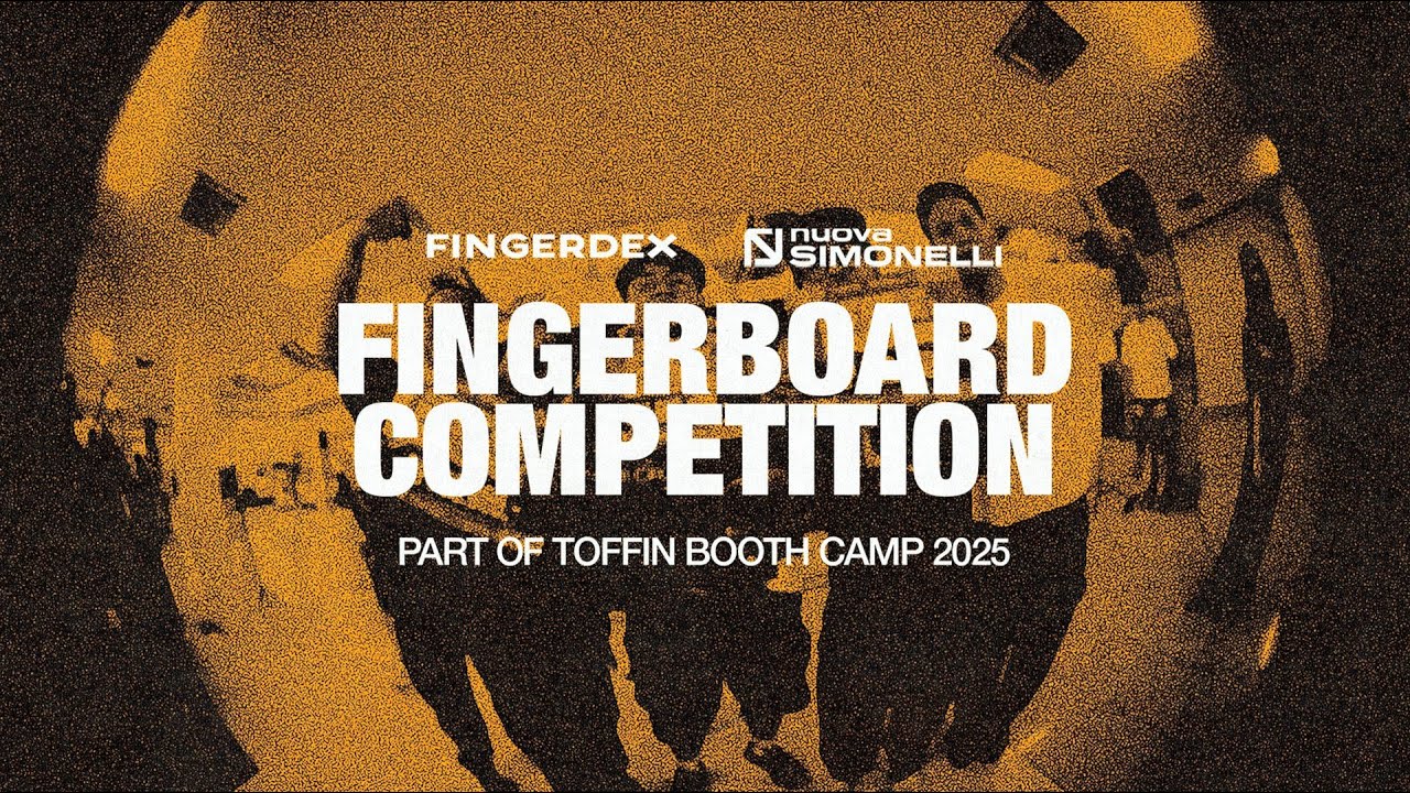 FINGERDEX X NUOVA SIMONELLI FINGERBOARD COMP @ TOFFIN BOOTH CAMP 2025