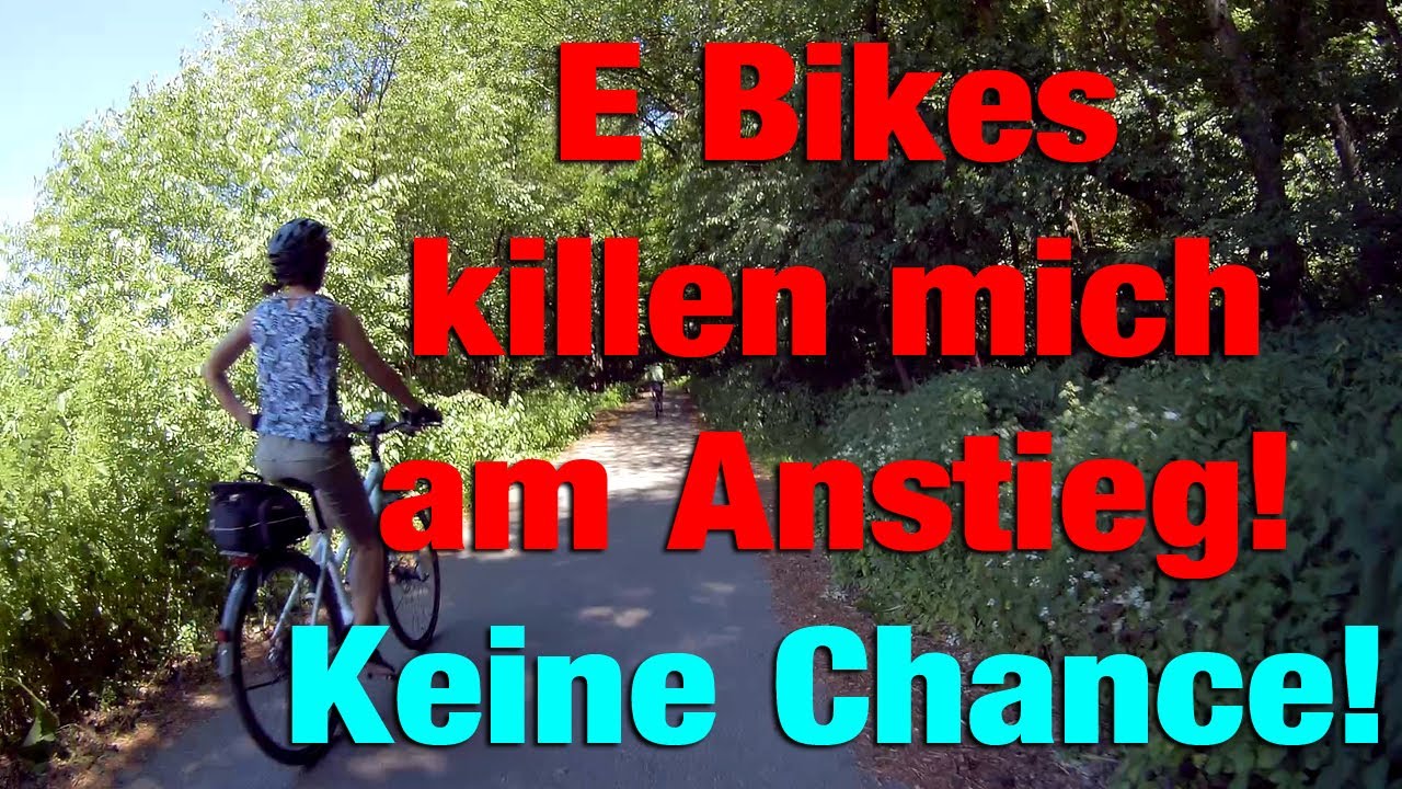 E Bikes killen mich am Anstieg - Keine Chance!