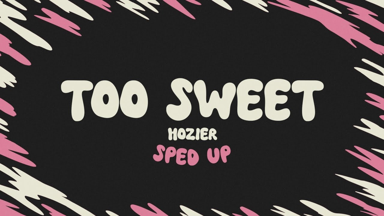 Hozier - Too Sweet (sped up + lyrics)