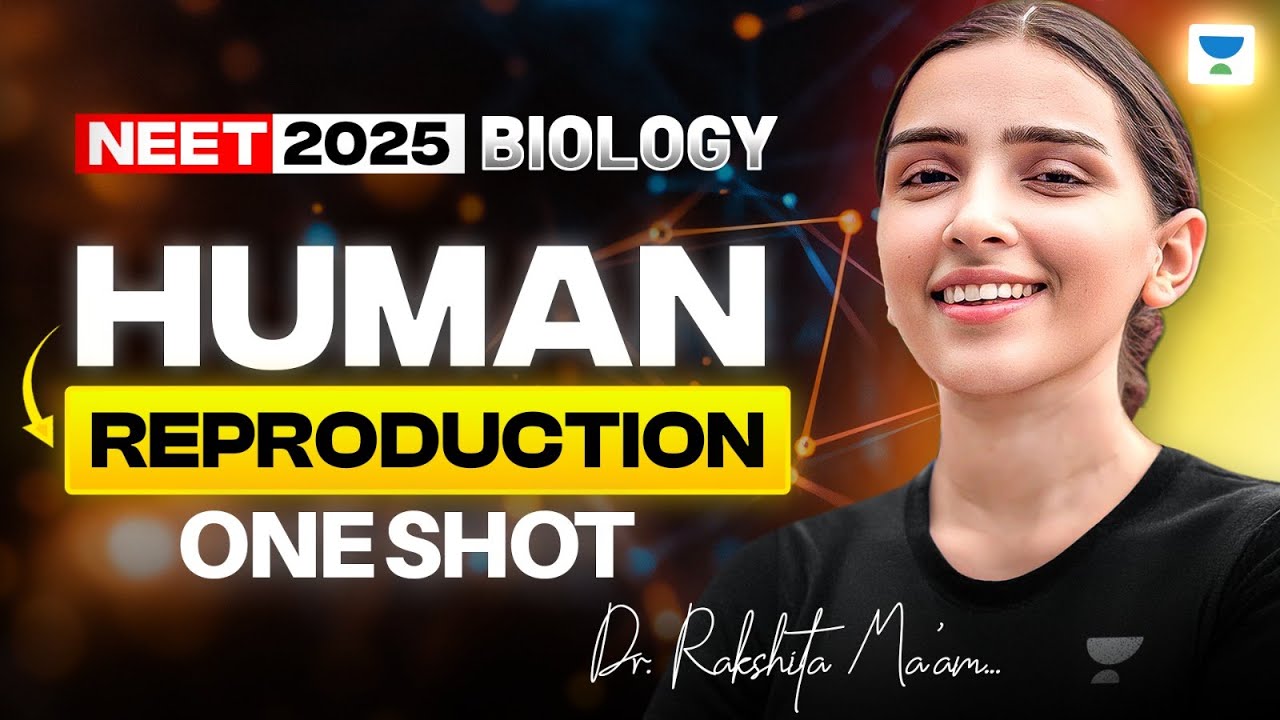 NEET 2025 Biology: Human Reproduction | Biology One Shot | Dr. Rakshita Singh