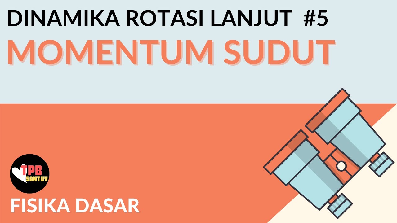 Momentum Sudut | Dinamika Rotasi Lanjut | Part 5 | Fisika Dasar