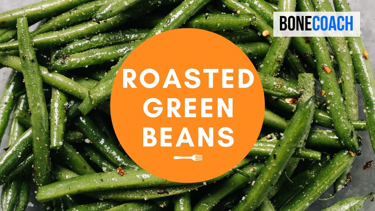 Roasted Green Beans | Gluten-Free, Dairy-Free | BoneCoach&trade; Recipes