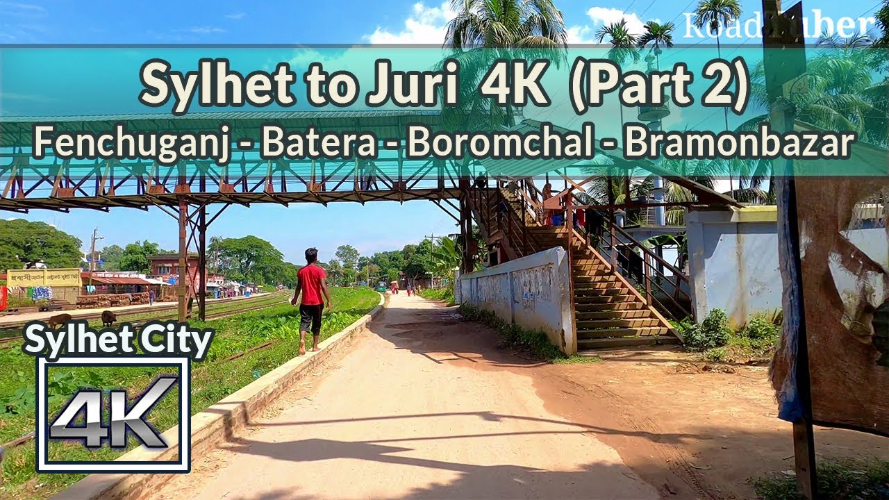 Sylhet 4K | Sylhet to Juri (Part 2) Fenchuganj - Batera - Boromchal - Bramonbazar | Road Tuber