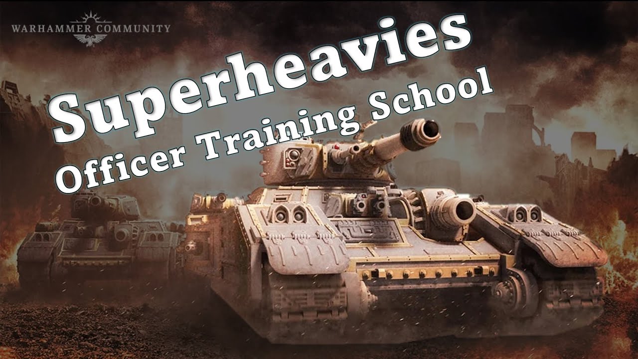 Superheavies || Officer Training School || Astra Militarum Guides