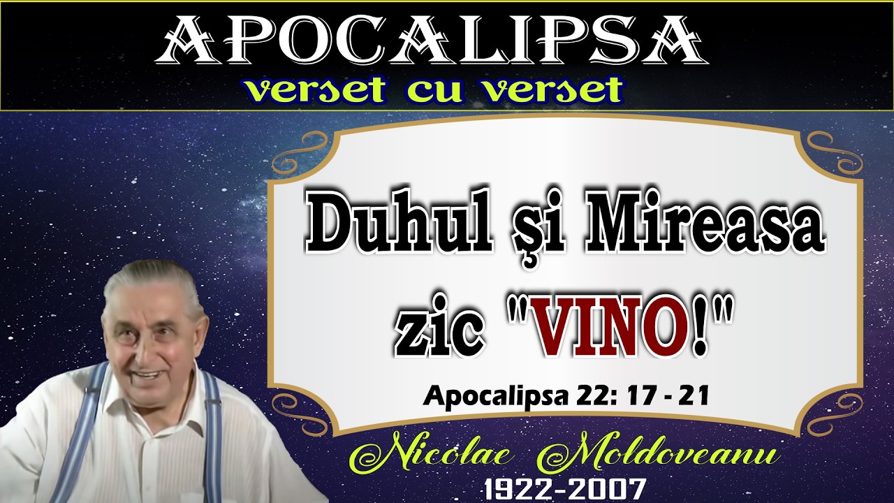 (50) Duhul şi Mireasa zic: VINO (Apocalipsa 22: 17- 21)