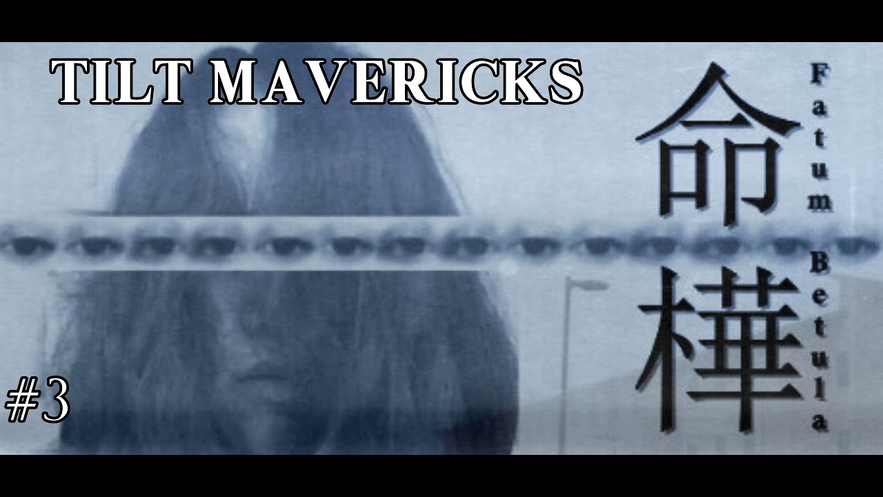 Tilt Mavericks: Fatum Betula - Part 3 | Hope you like Tomato Soup