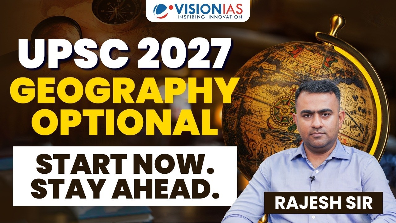 UPSC 2027: Why Starting Geography Optional in March Gives You an Edge | Rajesh Sir