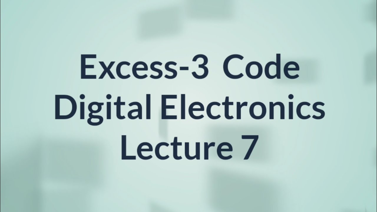 Excess 3 Code | Digital Electronics | Lecture 7