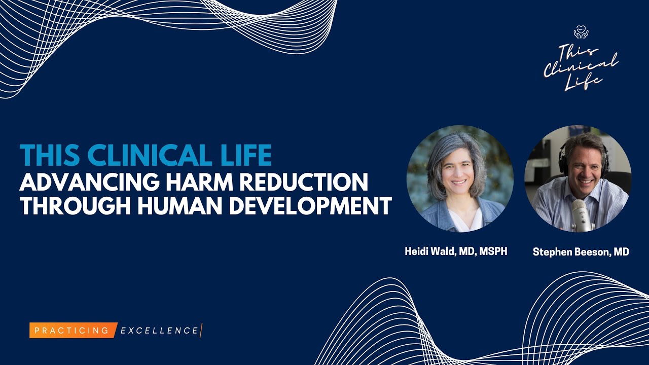 Advancing Harm Reduction Through Human Development with Heidi Wald, MD, MSPH