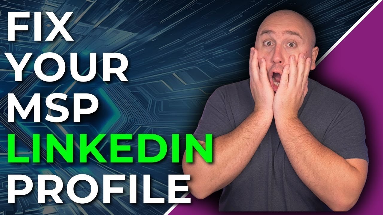 Исправьте свой профиль в LinkedIn и начните получать реальных клиентов MSP (легко)