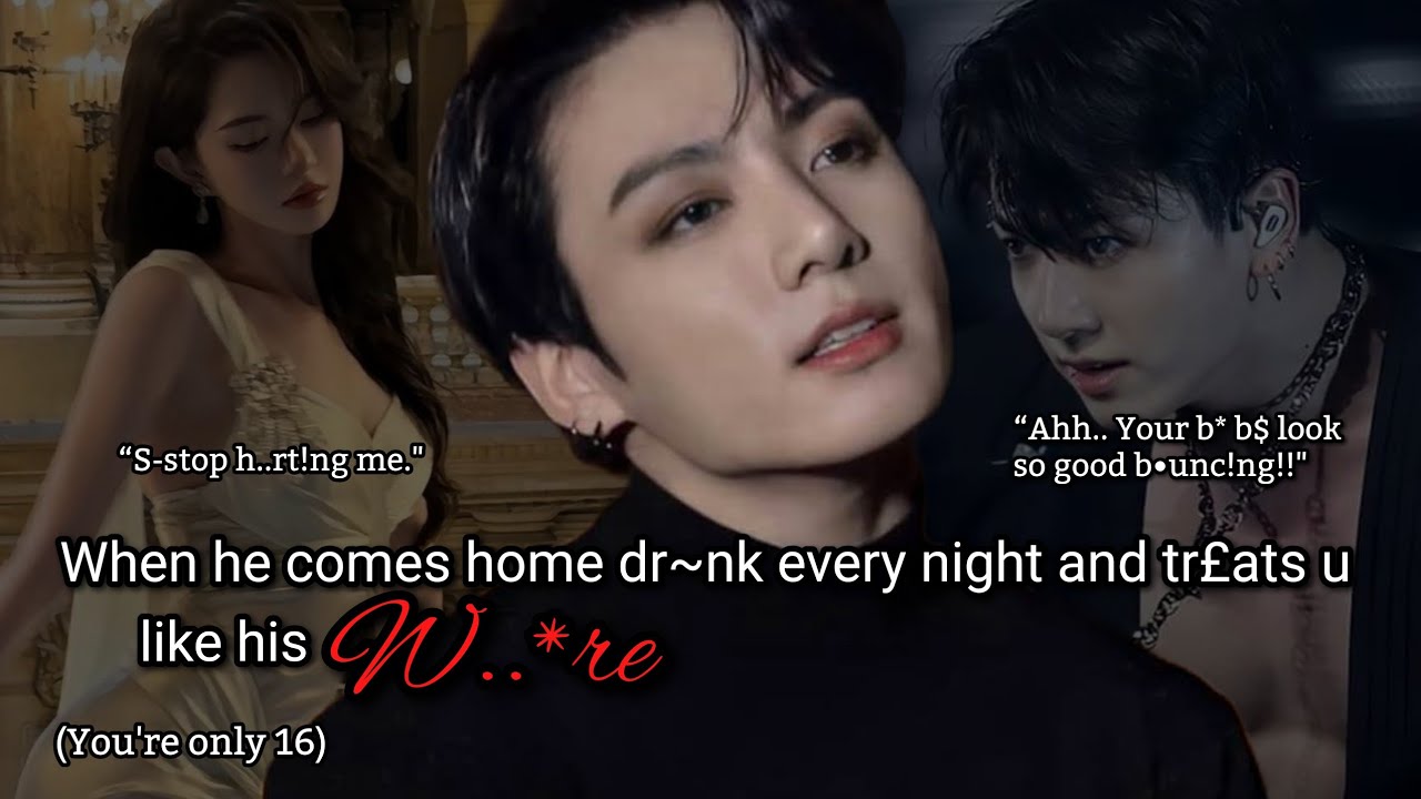 Jungkook ff When your newly wed mafia husband comes home d-nk every night and treats you..