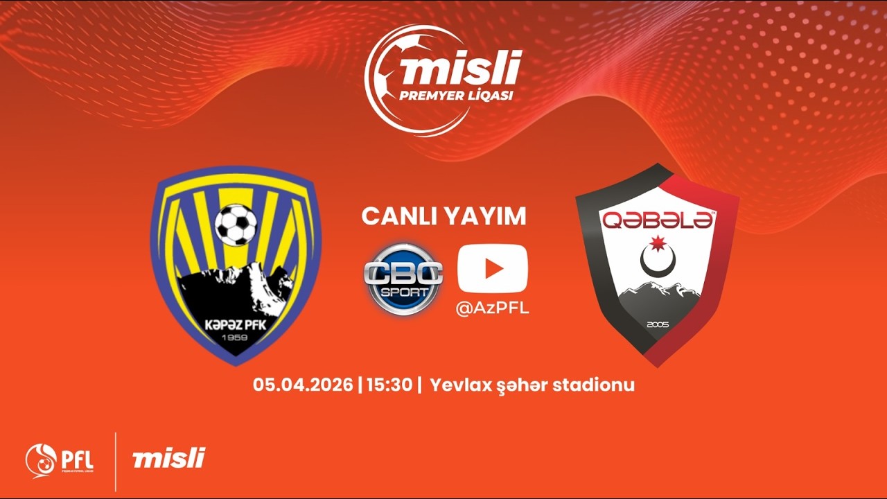 Misli Premyer Liqası 2025/2026 XXVI tur &ldquo;Kəpəz&rdquo; &ndash; &ldquo;Qəbələ&rdquo;