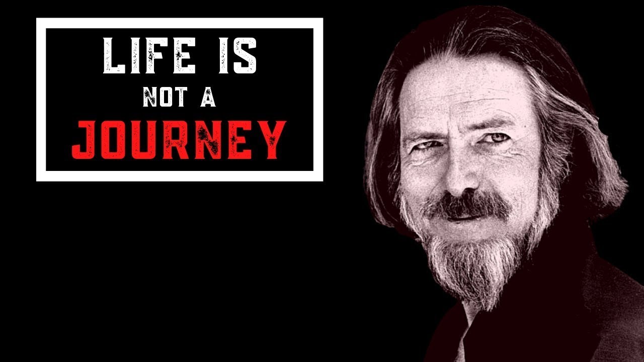 Life Is Not a Journey | Dr. Alan Watts