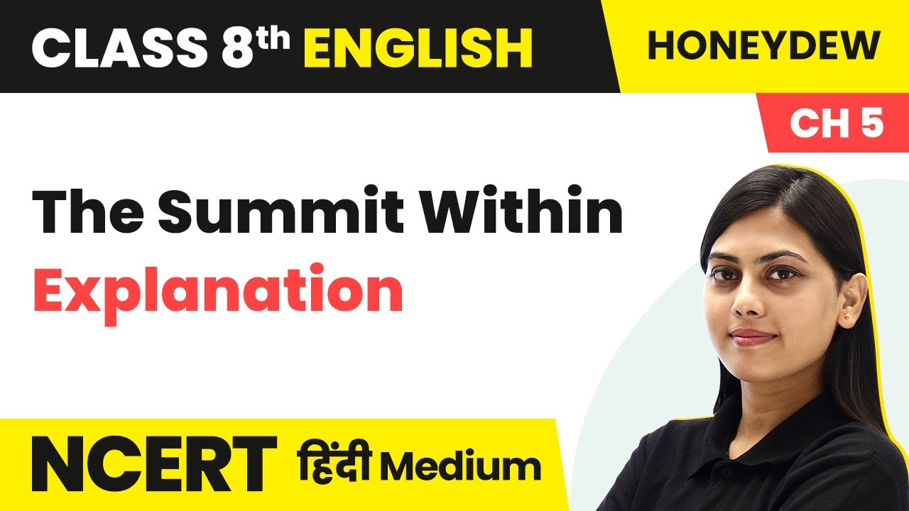 The Summit Within - Explanation | NCERT/CBSE | Class 8 English Hindi Medium