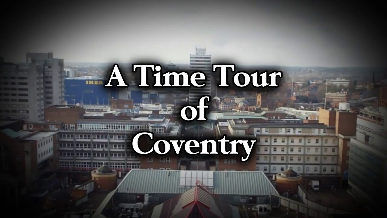 A Time Tour Of Coventry!