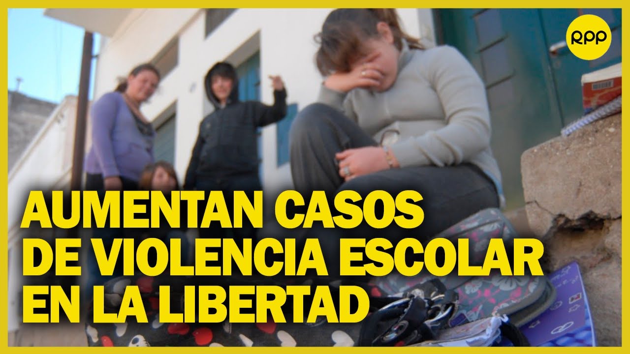 Violencia escolar: Casos aumentaron hasta en 40% en La Libertad