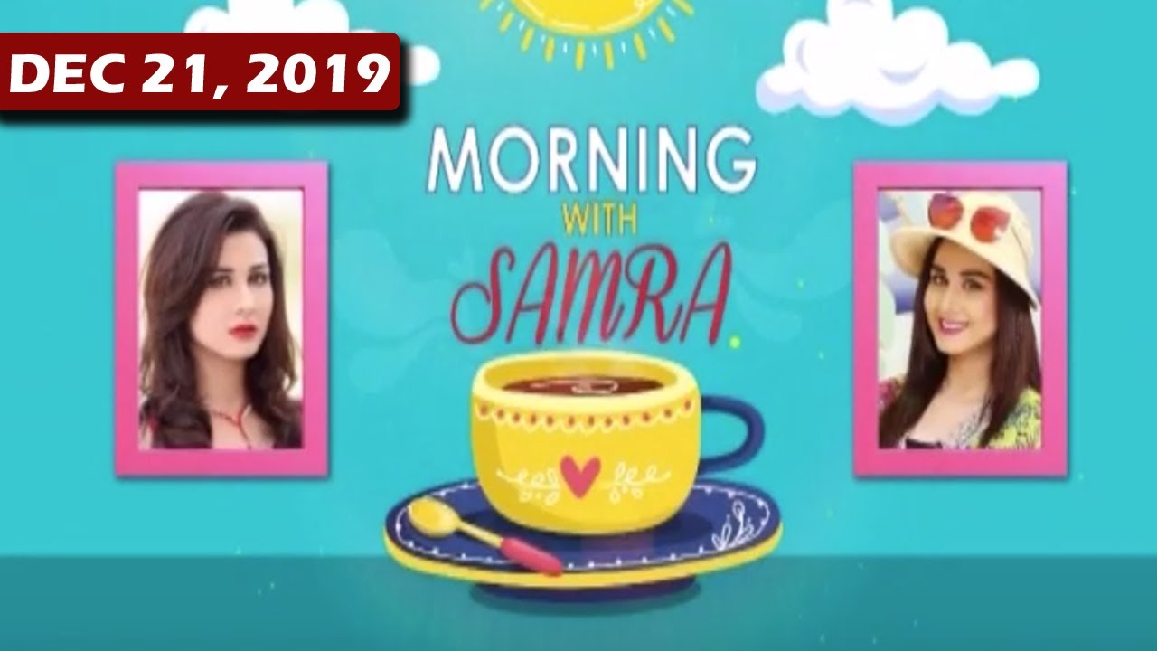Morning With Samra | 21 December 2019