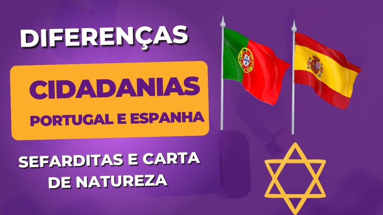 DIFERENÇAS ENTRE A CIDADANIA PORTUGUESA E ESPANHOLA PARA DESCENDENTES DE JUDEUS SEFARDITAS