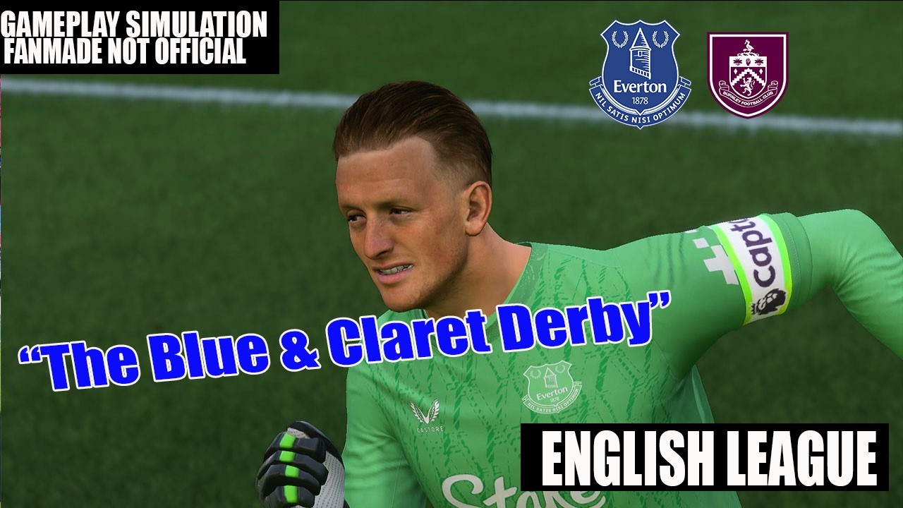 Everton vs Burnley 🔥 | The Blue & Claret Derby | English League Simulation