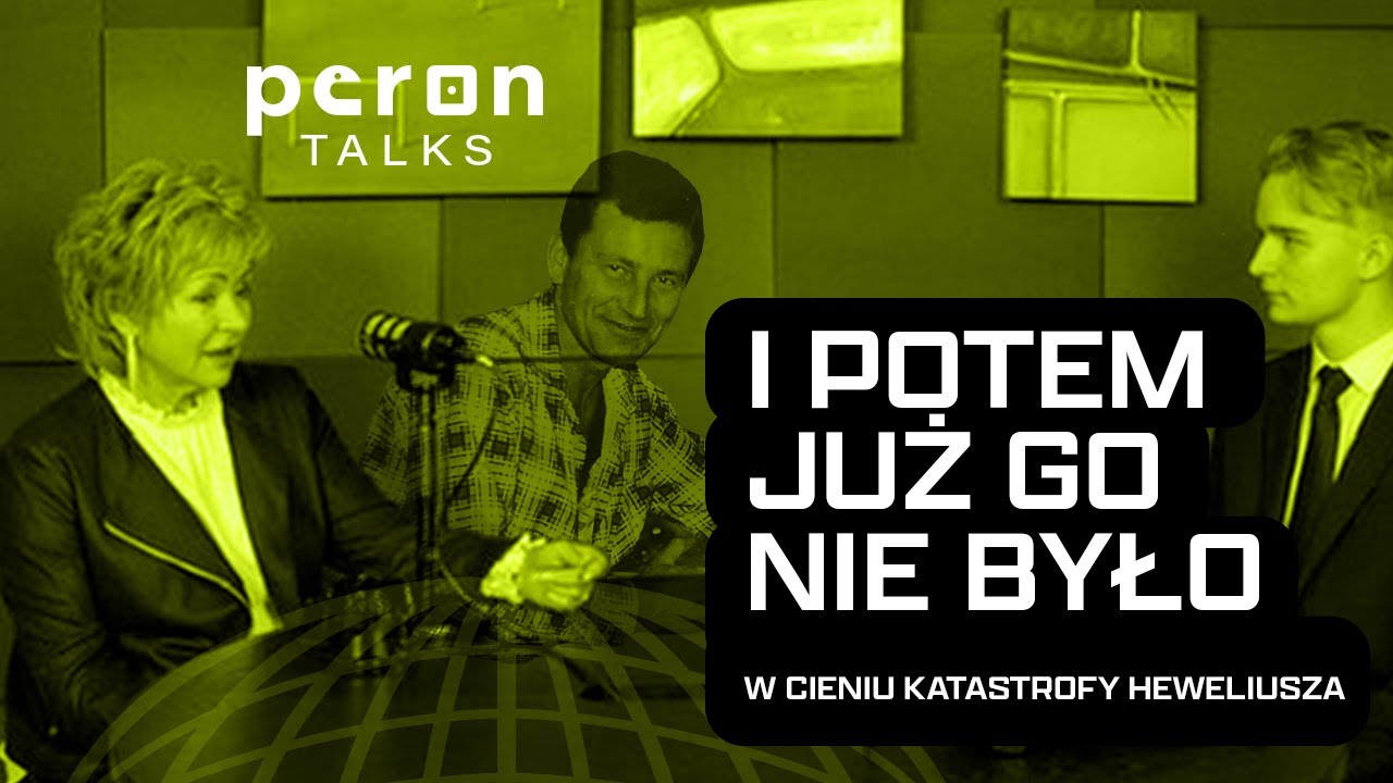 Peron Talks Odc. 6 I potem już go nie było &ndash; w cieniu katastrofy Heweliusza