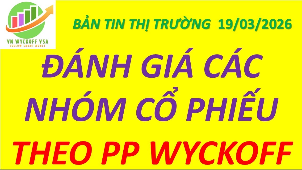 Đánh giá các nhóm cổ phiếu theo PP wyckoff