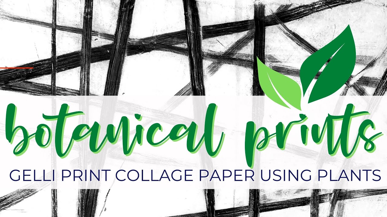 Use plants to make abstract collage paper with a gelli plate